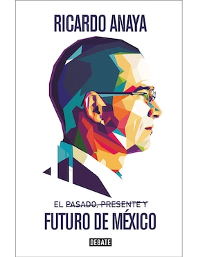 El Pasado, Presente Y Futuro De México