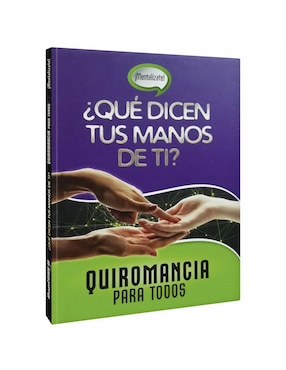 ¿Qué Dicen Tus Manos De Ti? Quiromancia Para Todos