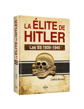 La Élite de Hitler Las SS 1939-1945