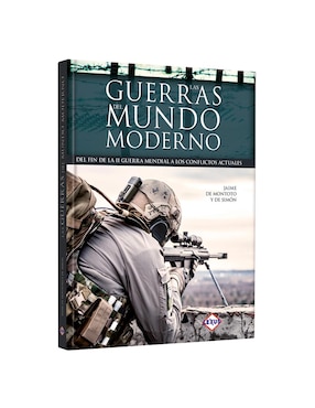 Las Guerras Del Mundo Moderno: Del Fin De La II Guerra Mundial A Los Conflictos Actuales