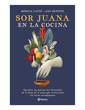 Libro Sor Juana En La Cocina de Mónica lavín