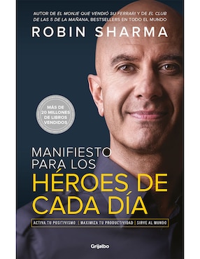 Manifiesto Para Los Héroes De Cada Día De Robin Sharma