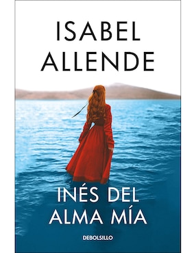 Inés Del Alma Mía De Isabel Allende