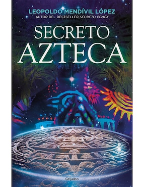 Libro Secreto azteca de Leopoldo Mendívil López de Leopoldo Mendívil López