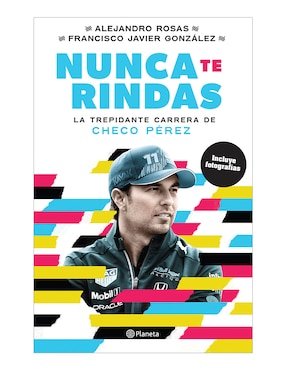 Libro Nunca te rindas de Alejandro Rosas / Francisco Javier González de Alejandro Rosas y Francisco Javier González
