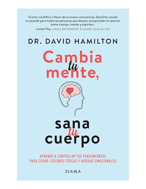 Libro Cambia tu mente, sana tu cuerpo de David R. Hamilton