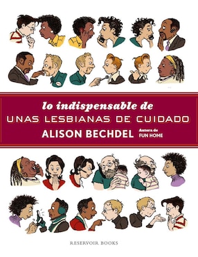 Lo Indispensable De Unas Lesbianas De Cuidado, Alison Bechdel