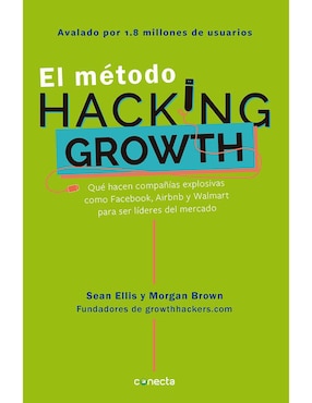 El Método Hacking Growth, Sean Ellis / Morgan Brown