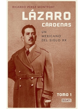 Libro Lázaro Cárdenas. Un mexicano del siglo XX de Ricardo Pérez Montfort
