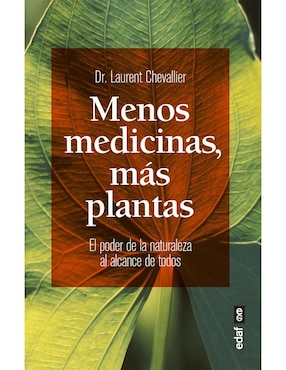 Menos Medicinas, Mas Plantas De Laurent Chevallier