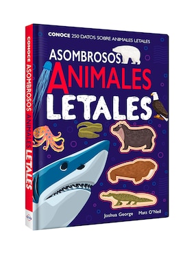 Asombrosos Animales Letales De Joshua George / Matt O'Neil