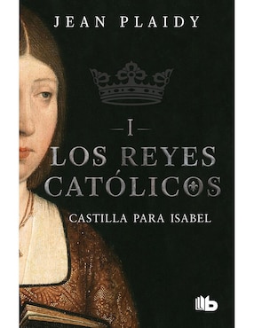 Castilla Para Isabel Reyes Católicos 1 De Plaidy Jean