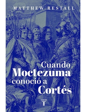 Cuando Moctezuma Conoció A Cortés