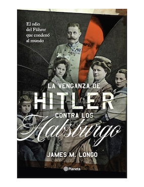 Libro La venganza de hitler contra los habsburgo de James m. longo