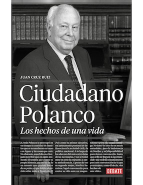 Ciudadano Polanco, Los Hechos De Una Vida De Juan Cruz Ruiz