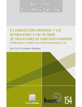 La Jurisdicción Universal Y Las Reparaciones A Las Víctimas De Violaciones De Derechos Humanos De Contreras Ramírez José Luis