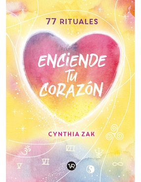 Libro Enciende tu corazón 77 rituales de Cynthia Zak