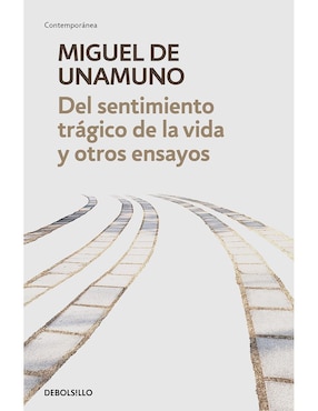 Libro Del sentimiento trágico de la vida y otros ensayos de Miguel de Unamuno