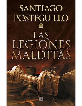 Las Legiones Malditas De Santiago Posteguillo