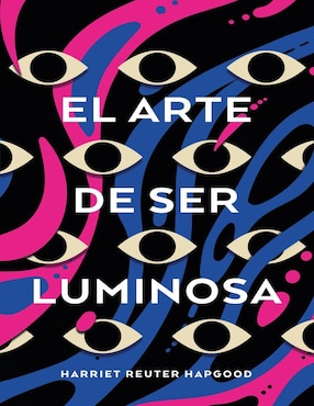 Imagen de producto Libro El arte de ser luminosa de Reuter Hapgood, Harriet