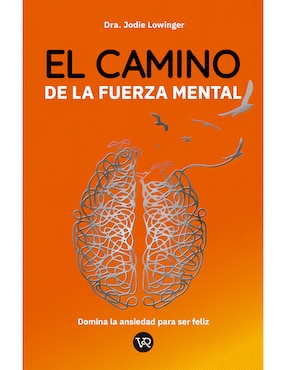 El Camino De La Fuerza Mental De Jodie Lowinger