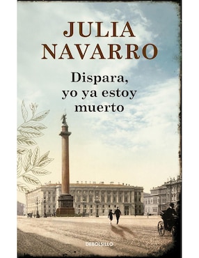 Libro Dispara, Yo Ya Estoy Muerto de Julia Navarro