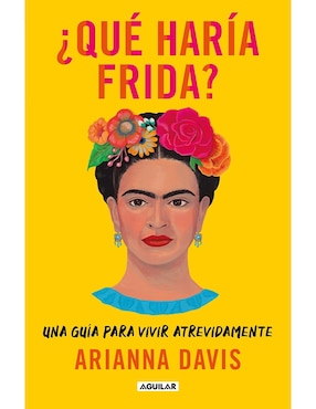 ¿Qué Haría Frida? De Arianna Davis