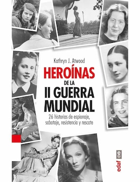 Heroínas De La Segunda Guerra Mundial De Kathryn J. Atwood