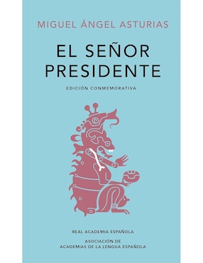 El Senor Presidente De Miguel Ángel Asturias