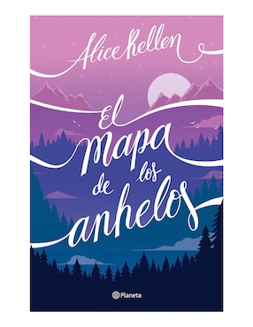 El Mapa De Los Anhelos De Alice Kellen