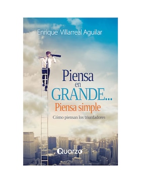 Libro Piensa en grande... piensa simple de Enrique Villareal Aguilar