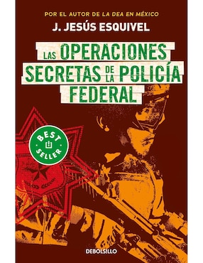 Las Operaciones Secretas De La Policía Federal De J. Jesús Esquivel