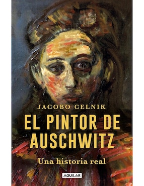 El Pintor De Auschwitz De Jacobo Miguel Celnik