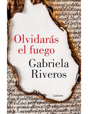 Libro Olvidarás el fuego de Riveros, Gabriela