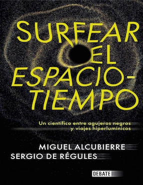 Libro Surfear El Espacio-Tiempo de Alcubierre, Miguel