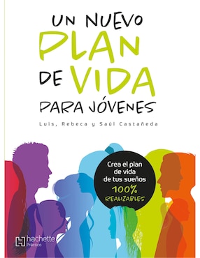 Imagen de producto Libro Un nuevo plan de vida para jóvenes de Castañeda, Luis/ Castañeda, Rebeca/ Castañeda, Saúl