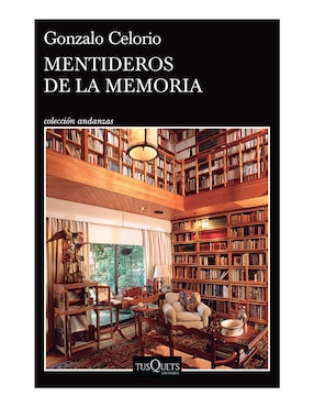 Mentideros De La Memoria De Gonzalo Celorio