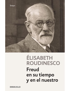 Freud En Su Tiempo Y En El Nuestro Elisabeth Roudinesco