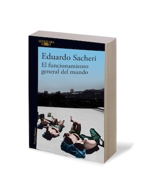 Libro El funcionamiento general del mundo de Eduardo Sacheri