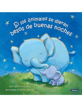 Si Los Animales Se Dieran Besos De Buenas Noches De Ann Whitford Paul