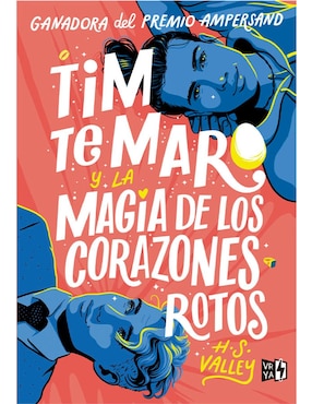 Tim Te Maro Y La Magía De Los Corazones Rotos De H. S. Valley