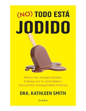 No Todo Está Jodido De La Dra. Kathleen Smith