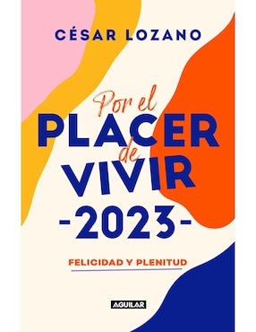 Imagen de producto Libro Por el placer de vivir 2023 de César Lozano
