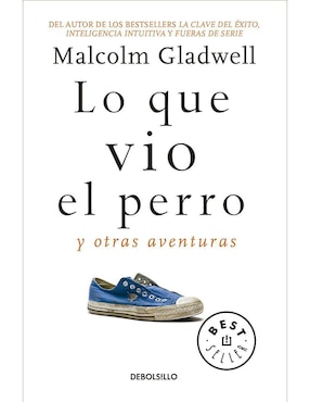 Libro Lo que vio el perro y otras aventuras de Malcolm Gladwell