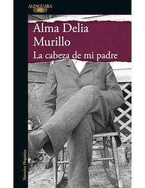 Libro La cabeza de mi padre de Alma Delia Murillo