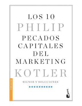 Los 10 Pecados Capitales Del Marketing De Philip Kotler