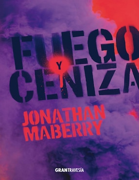 Ruina Y Putrefacción 4: Fuego Y Ceniza De Jonathan Maberry