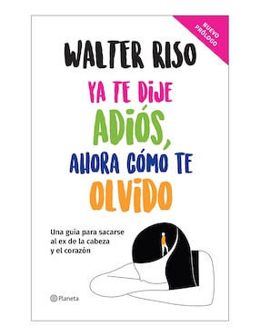 Imagen de producto Libro Ya te dije adiós, ahora cómo te olvido de Walter Riso