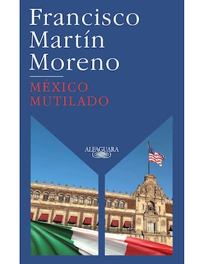 Libro México mutilado de Moreno Martín Francisco