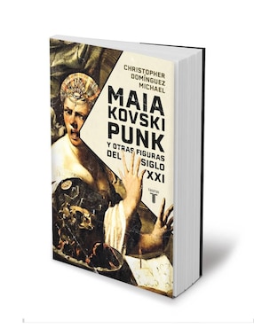 Libro Maiakovski Punk y otras figuras del siglo XXI de Christopher Domínguez Michael